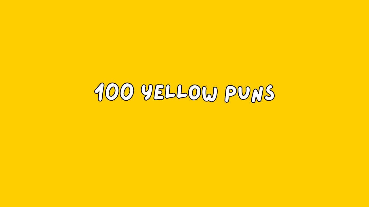 yellow puns., funny yellow puns. puns about yellow