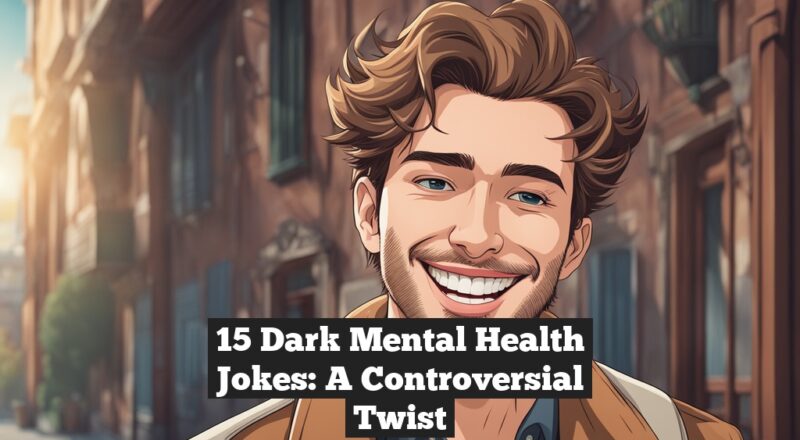 15 Dark Mental Health Jokes: A Controversial Twist