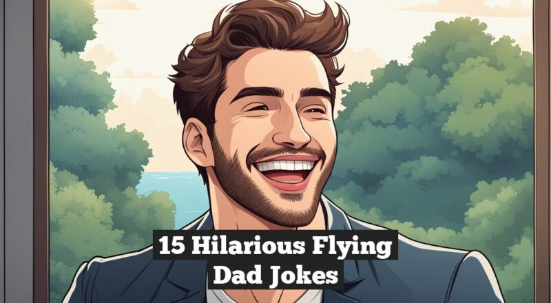 15 Hilarious Flying Dad Jokes